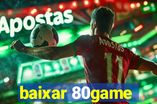 baixar 80game